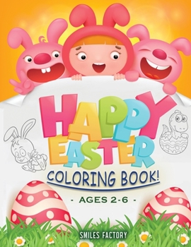 Happy Easter Coloring Book: The New Coloring Book to keep your Toddler Entertained during the Holidays! Animals, Easter Eggs and Funny Characters Easy to Color - For Kids Aged 2-6