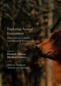 Hardcover Exploring Animal Encounters: Philosophical, Cultural, and Historical Perspectives Book