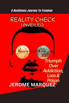 Paperback Reality Check Unveiled: Triumph Over Addiction, Loss, Prison And A Resilience Journey To Freedom [Large Print] Book