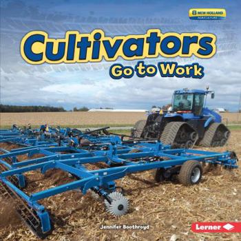 Cultivators Go to Work - Book  of the Farm Machines at Work