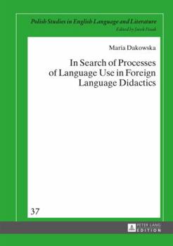 Hardcover In Search of Processes of Language Use in Foreign Language Didactics Book