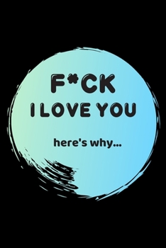 Fuck I love you, here's why: Line journal for couples. Great gift for your pratner.