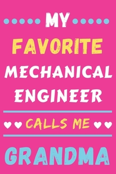 My Favorite Mechanical Engineer Calls Me Grandma: lined notebook,Mechanical Engineer gift
