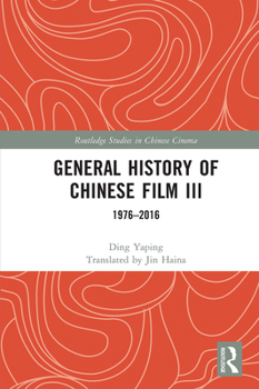 Paperback General History of Chinese Film III: 1976-2016 Book