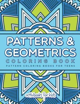 Paperback Patterns & Geometrics Coloring Book: Pattern Coloring Books For Teens Book
