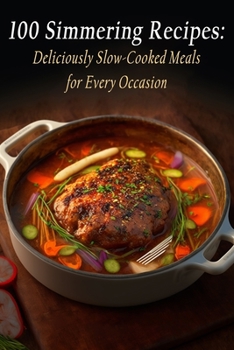 Paperback 100 Simmering Recipes: Deliciously Slow-Cooked Meals for Every Occasion Book