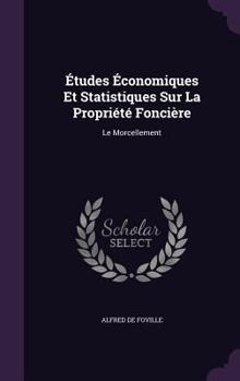 Hardcover Études Économiques Et Statistiques Sur La Propriété Foncière: Le Morcellement Book