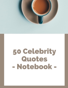 Paperback 50 Celebrity Quotes - Notebook: Lined Notebook 100 Pages (Large, 8.5"x 11") Book