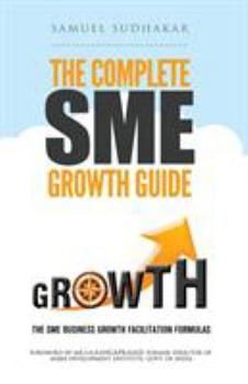 Paperback The Complete SME Growth Guide: SME Business Growth Facilitation Formulas Book