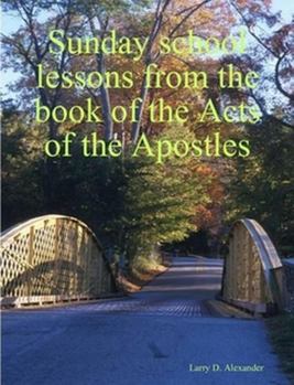 Paperback Sunday school lessons from the book of the Acts of the Apostles Book