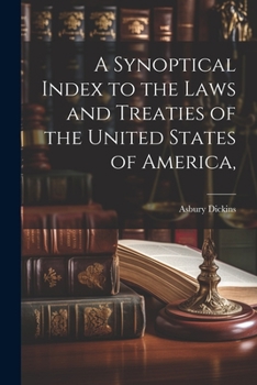 Paperback A Synoptical Index to the Laws and Treaties of the United States of America, Book