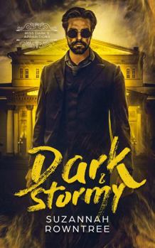 Dark & Stormy (Miss Dark's Apparitions) - Book #3 of the Miss Dark’s Apparitions