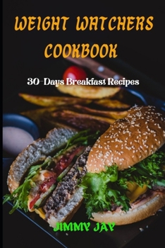 Weight watchers cookbook: 30-day breakfast recipes