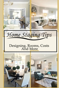 Paperback Home Staging Tips: Designing, Rooms, Costs And More: Home Staging Process Book