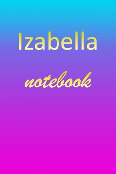 Paperback Izabella: Blank Notebook - Wide Ruled Lined Paper Notepad - Writing Pad Practice Journal - Custom Personalized First Name Initia Book