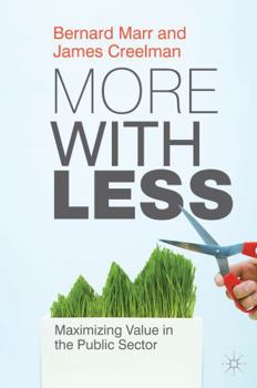 Hardcover More with Less: Maximizing Value in the Public Sector Book