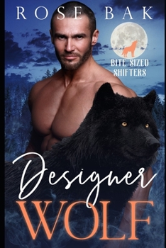 Designer Wolf - Book #4 of the Bite-Sized Shifters