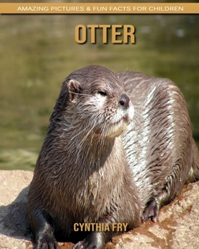 Otter: Amazing Pictures & Fun Facts for Children
