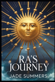 Ra’s Journey (Myths & Legends: Exploring the Stories of Humanity)