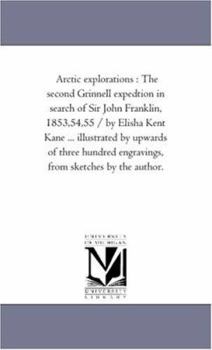 Arctic Explorations: Vol. I