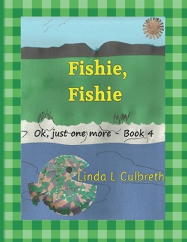 Fishie, Fishie: Ok, just one more - Book 4