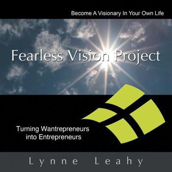 Paperback Fearless Vision Project: Spiritual Shortcuts to Success Workbook: Turning Wantrepreneurs Into Entrepreneurs Book