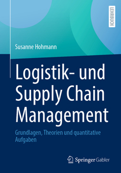Paperback Logistik- Und Supply Chain Management: Grundlagen, Theorien Und Quantitative Aufgaben [German] Book