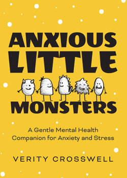 Paperback Anxious Little Monsters: A Gentle Mental Health Companion for Anxiety and Stress (Art Therapy, Mood Disorder Gift) Book