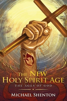 Paperback The Ages of God II: The New Holy Spirit Age Book