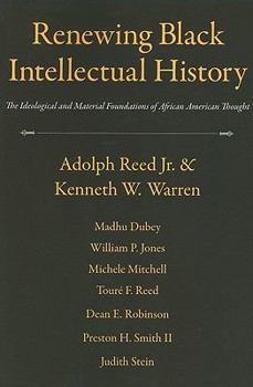 Paperback Renewing Black Intellectual History: The Ideological and Material Foundations of African American Thought Book