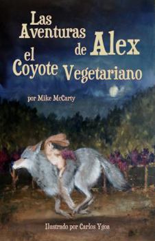 Paperback Las Aventuras de Alex el Coyote Vegetariano [Spanish] Book