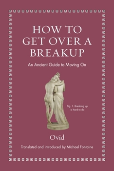 Hardcover How to Get Over a Breakup: An Ancient Guide to Moving on Book