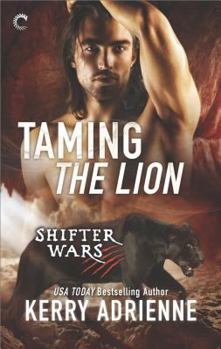 Taming the Lion - Book #3 of the Shifter Wars