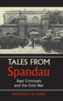 Hardcover Tales from Spandau: Nazi Criminals and the Cold War Book