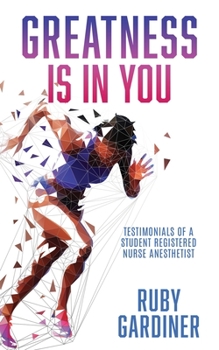 Paperback Greatness Is In You: Testimonials of a Student Registered Nurse Anesthetist Book