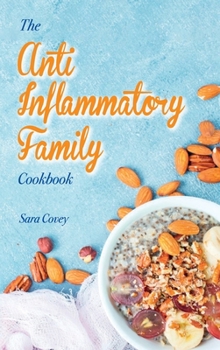 Hardcover The Anti-Inflammatory Family Cookbook: Best Autoimmune Inflammatory Recipes To Reduce Inflammation. Boost your Immune System By Eating Delicious Recip Book