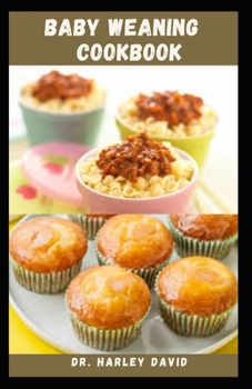 Paperback Baby Weaning Cookbook: Delicious Recipes With Dietary Guide To Help Your Baby From Breastfeeding Book