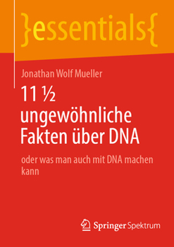 Paperback 11 1/2 Ungewöhnliche Fakten Über DNA: Oder Was Man Auch Mit DNA Machen Kann [German] Book
