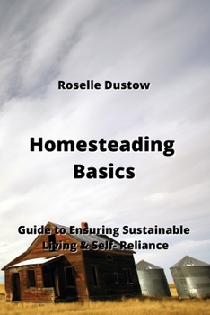 Paperback Homesteading Basics: Guide to Ensuring Sustainable Living & Self- Reliance Book