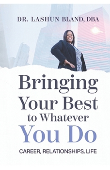 Paperback Bringing Your Best to Whatever You Do: Career, Relationships, Life Book