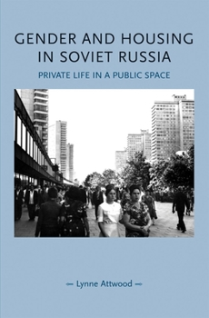 Paperback Gender and Housing in Soviet Russia: Private Life in a Public Space Book