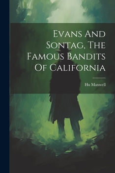 Paperback Evans And Sontag, The Famous Bandits Of California Book