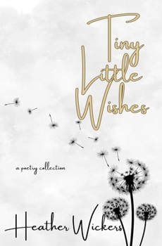 Paperback Tiny Little Wishes: A Poetry Collection Book
