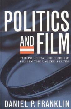 Paperback Politics and Film: The Political Culture of Film in the United States Book