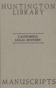 Hardcover California Legal History Manuscripts in the Huntington Library: A Guide by The Committee on History of Law in California at The State Bar of California Book