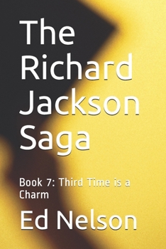 Paperback The RIchard Jackson Saga: Book 7: Third Time is a Charm Book