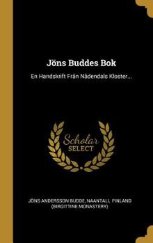 Hardcover Jöns Buddes Bok: En Handskrift Från Nådendals Kloster... [Swedish] Book