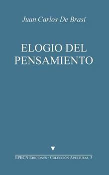 Elogio del Pensamiento: Seguido de Jacques Derrida, un pensador monstruoso (Colección Aperturas)