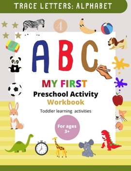 Paperback My First Preschool Activity Workbook: Learn to Write Alphabet Book for Preschoolers, Learn to Write Alphabet and Numbers, Kindergarten activity book f Book