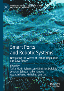 Hardcover Smart Ports and Robotic Systems: Navigating the Waves of Techno-Regulation and Governance Book